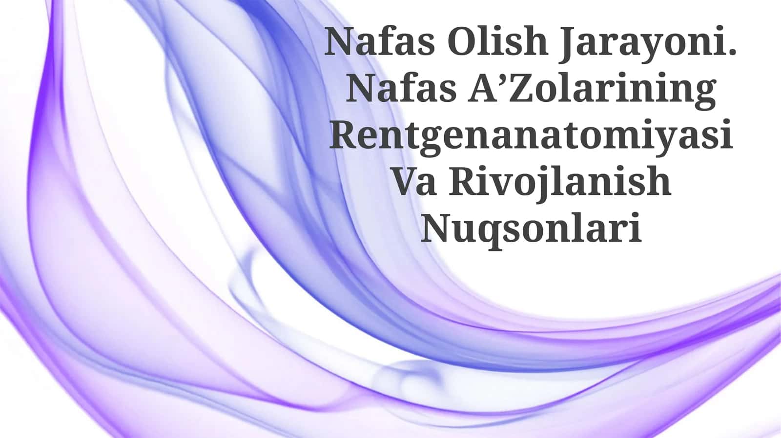 Nafas Olish Jarayoni. Nafas AʼZolarining Rentgenanatomiyasi Va Rivojlanish Nuqsonlari
