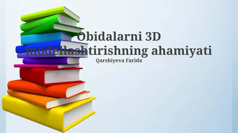 Obidalarni 3D modellashtirishning ahamiyati