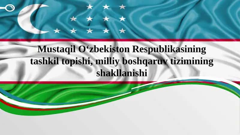 Mustaqil O‘zbekiston Respublikasining tashkiltopishi