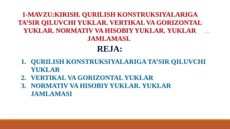 KIRISH. QURILISH KONSTRUKSIYALARIGA TA’SIR QILUVCHI YUKLAR. VERTIKAL VA GORIZONTAL YUKLAR. NORMATIV VA HISOBIY YUKLAR. YUKLAR JAMLAMASI