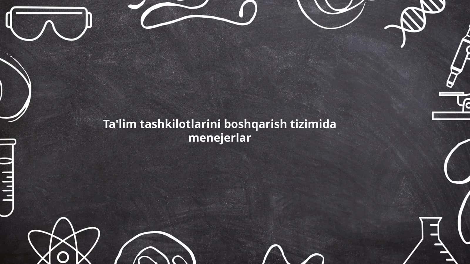 Ta'lim tashkilotlarini boshqarish tizimida menejerlar