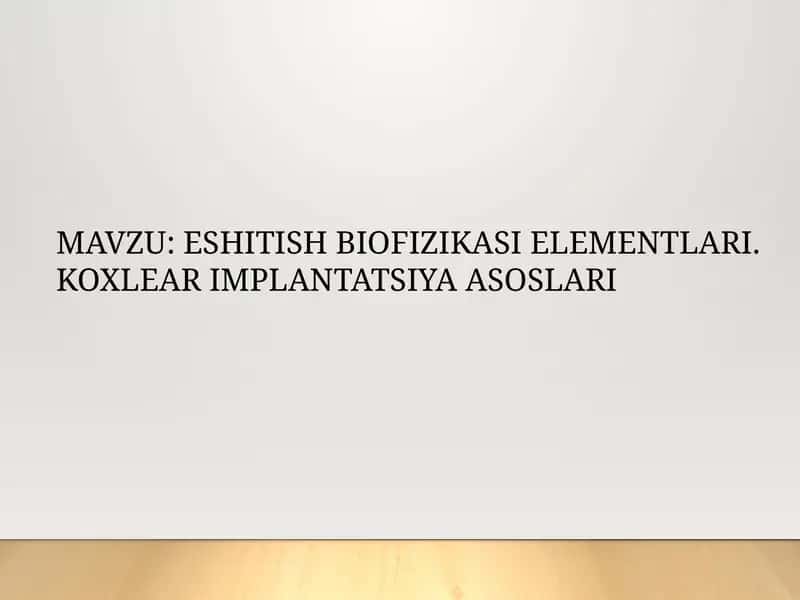 ESHITISH BIOFIZIKASI ELEMENTLARI. KOXLEAR IMPLANTATSIYA ASOSLARI
