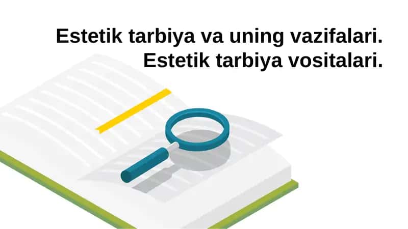 Estetik tarbiya va uning vazifalari. Estetik tarbiya vositalari.