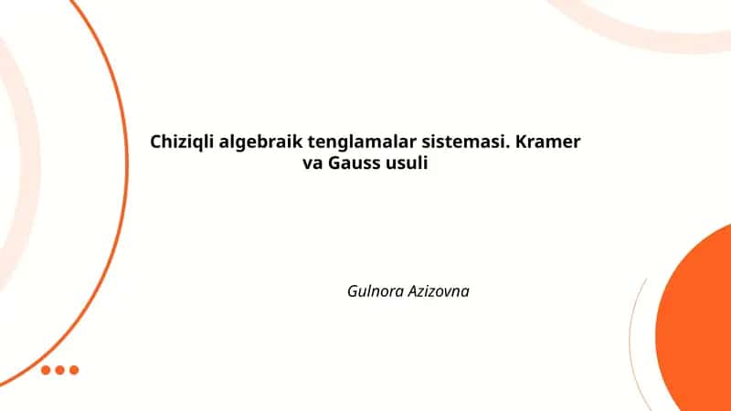 Chiziqli algebraik tenglamalar sistemasi. Kramer va Gauss usuli