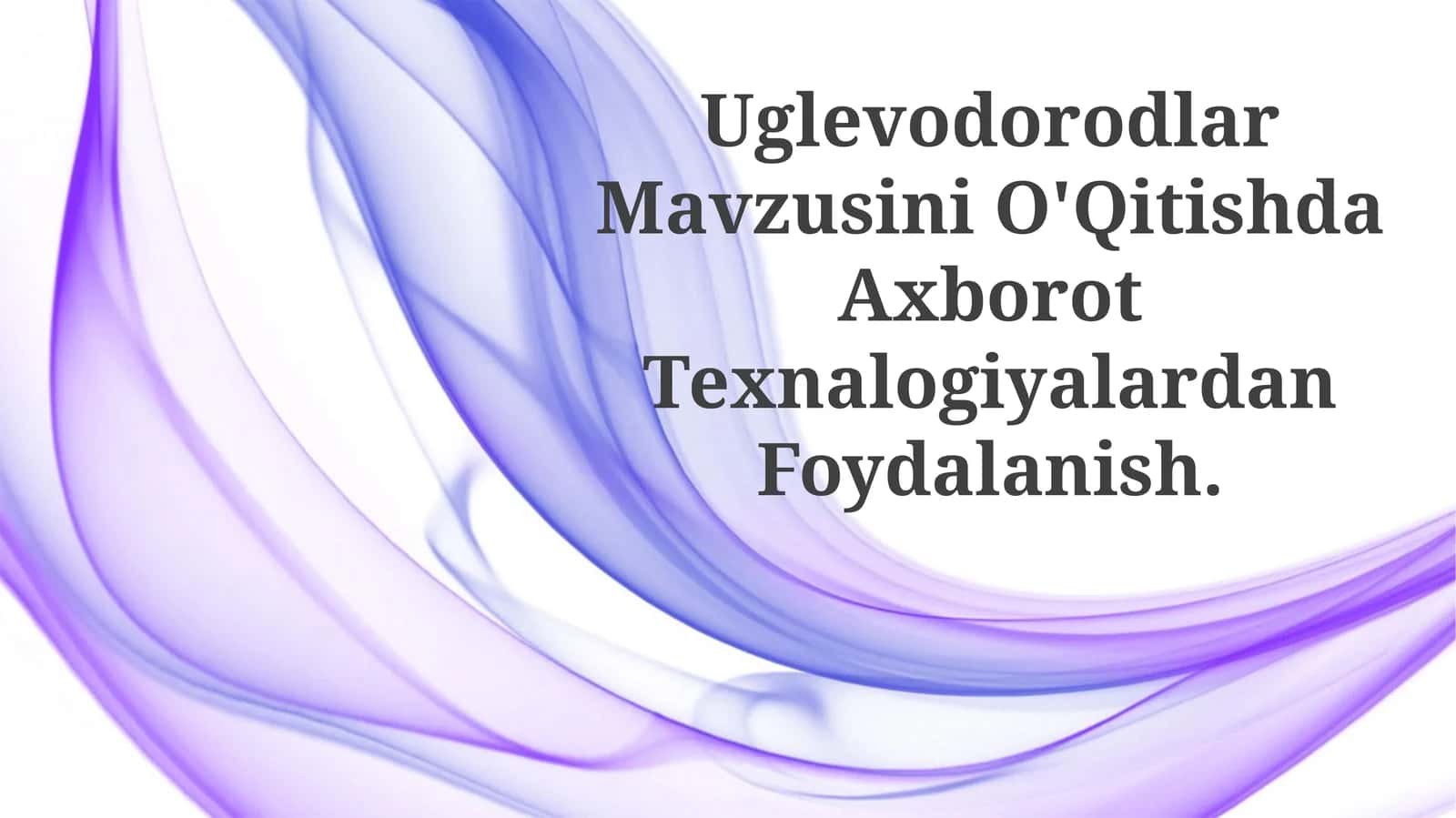 Uglevodorodlar Mavzusini O'Qitishda Axborot TexnalogiyalardanFoydalanish