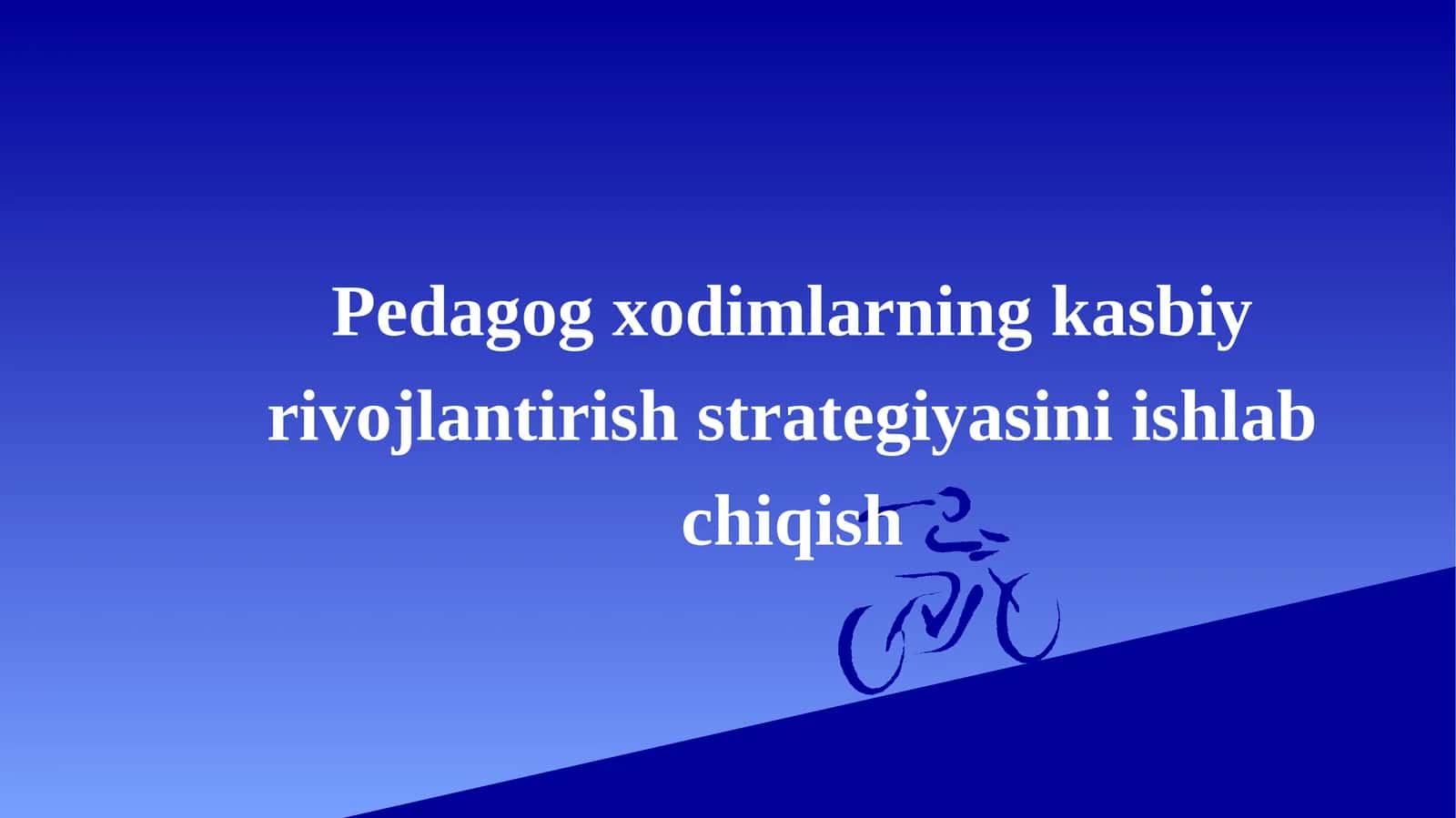 Pedagog xodimlarning kasbiy rivojlantirish strategiyasini ishlab chiqish