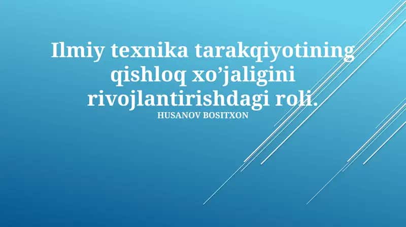 Ilmiy-texnologik taraqqiyotning qishloq xo’jaligini rivojlantirishdagi roli
