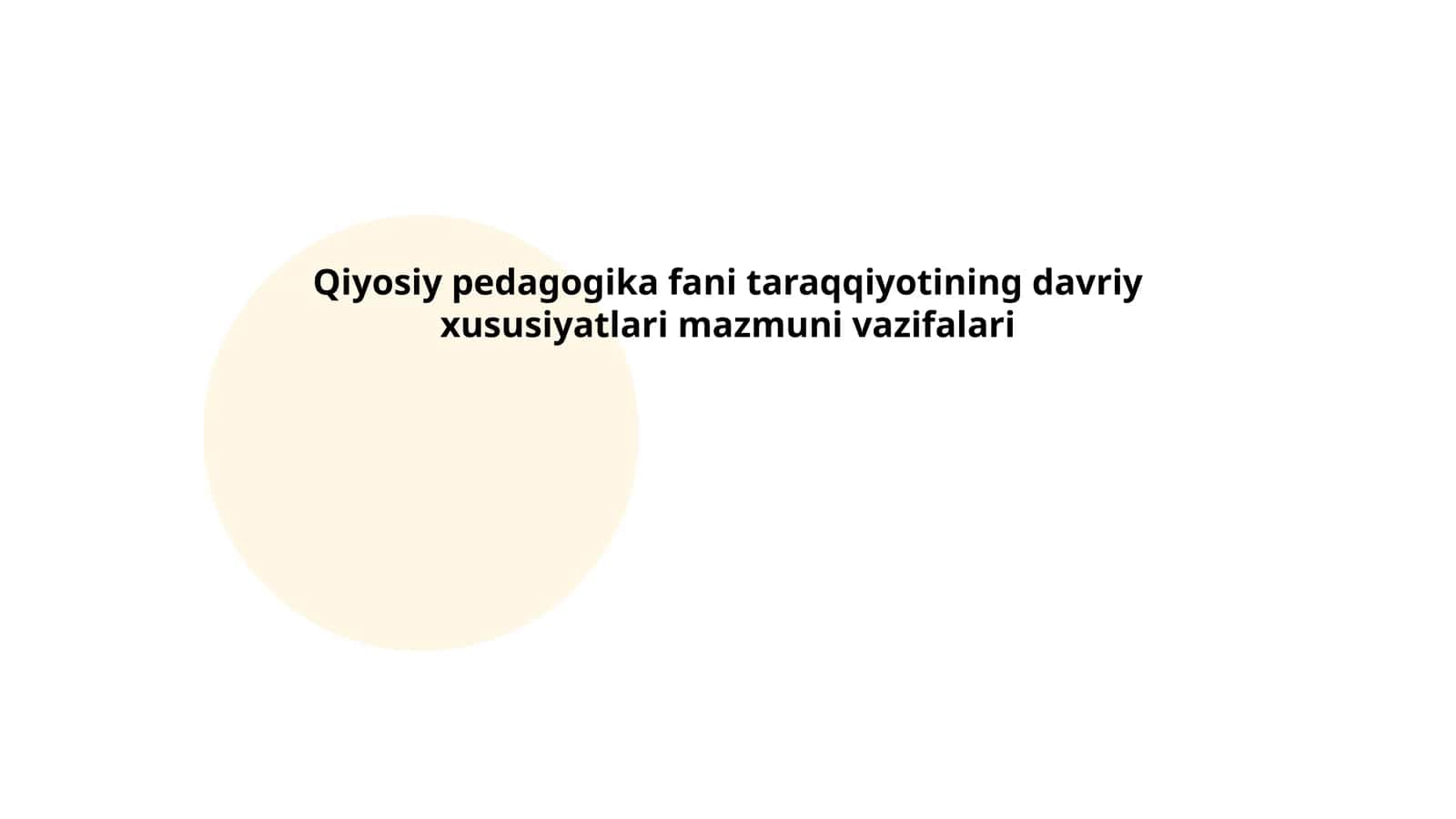 Qiyosiy pedagogika fani taraqqiyotining davriy xususiyatlari mazmuni vazifalari