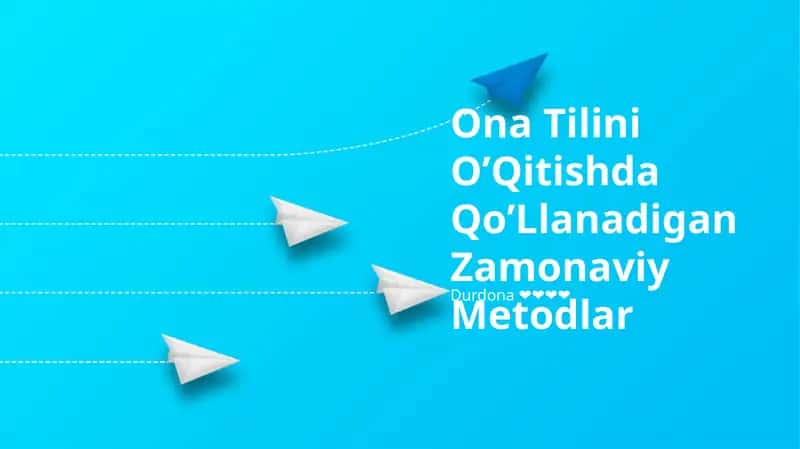 Ona Tilini O’Qitishda Qo’Llanadigan Zamonaviy Metodlar