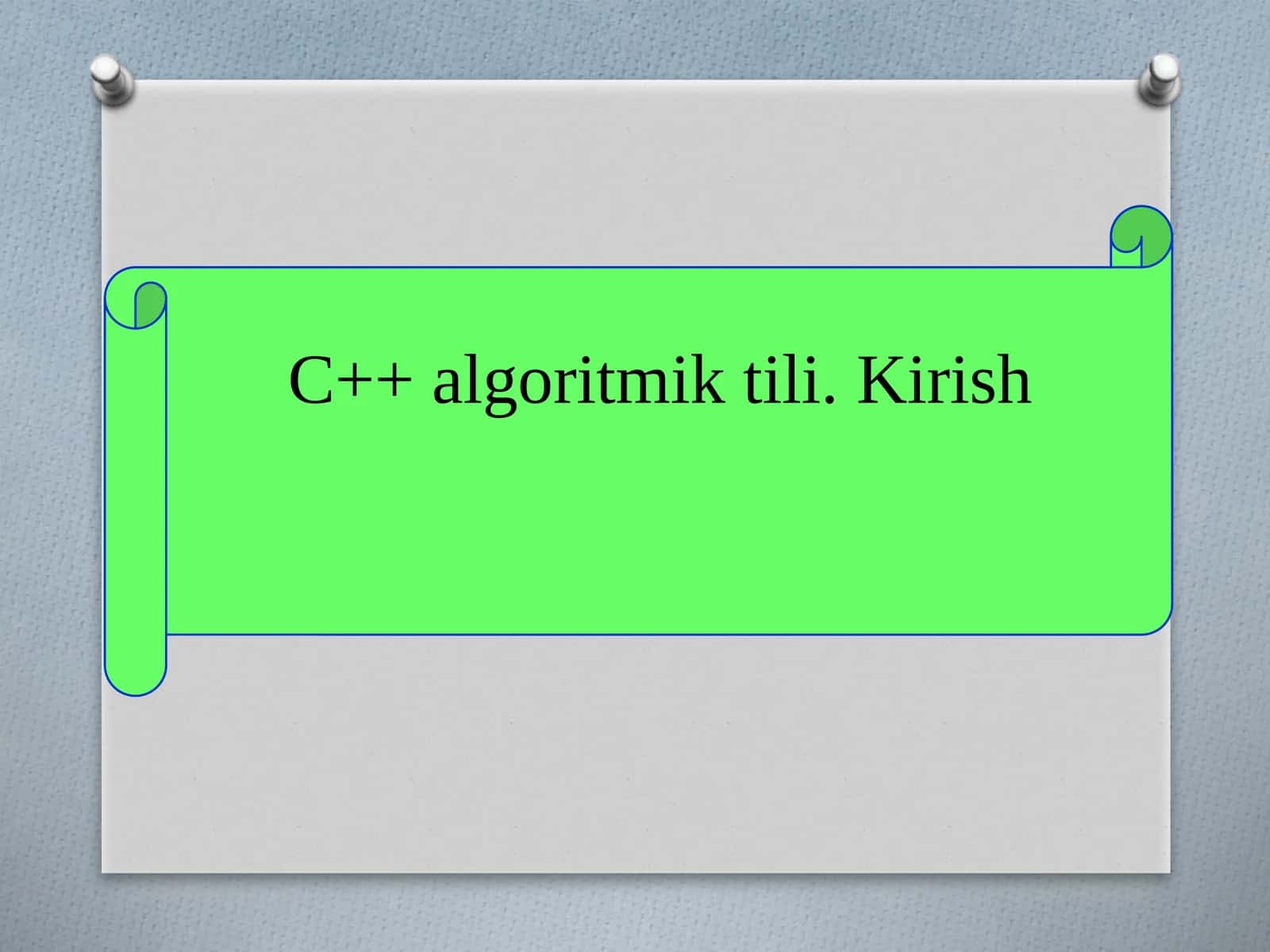 C++ algoritmik tili. Kirish