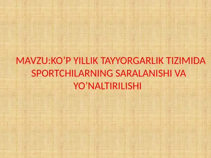 KO’P YILLIK TAYYORGARLIK TIZIMIDA SPORTCHILARNING SARALANISHI VA YO’NALTIRILISHI