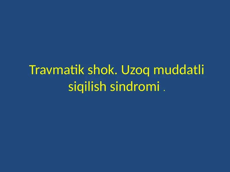 Travmatik shok. Uzoq muddatli siqilish sindromi.