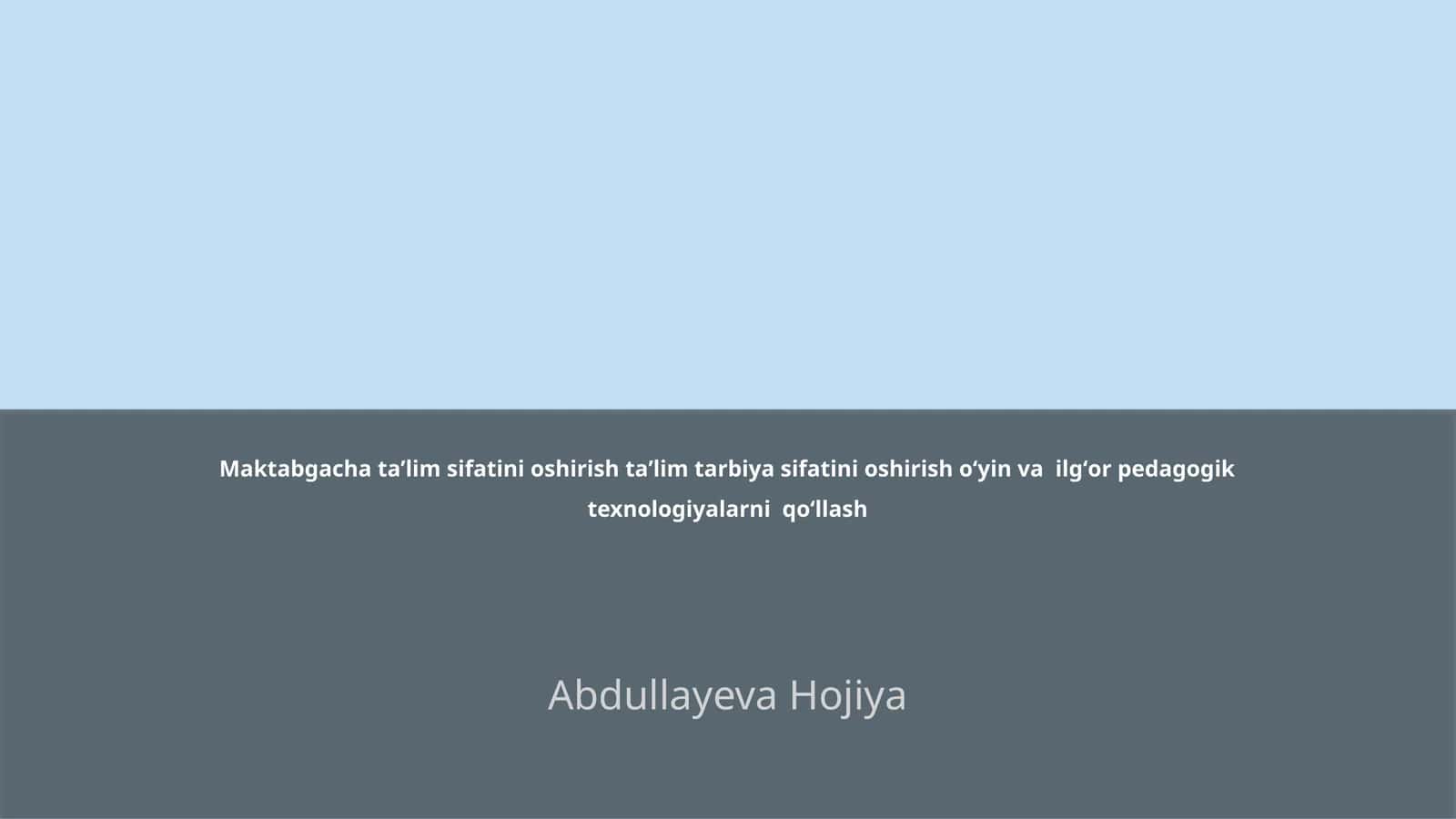 Maktabgacha taʼlim sifatini oshirish taʼlim tarbiya sifatini oshirish oʻyin va ilgʻor pedagogik texnologiyalarni qoʻllash