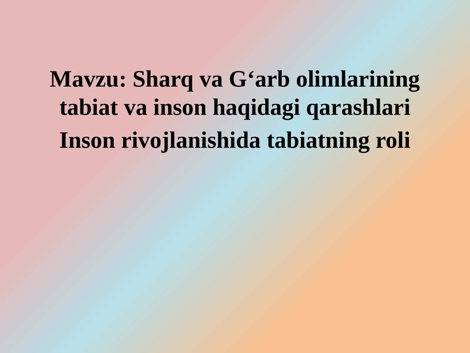 Sharq va G‘arb olimlarining tabiat va inson haqidagi qarashlari