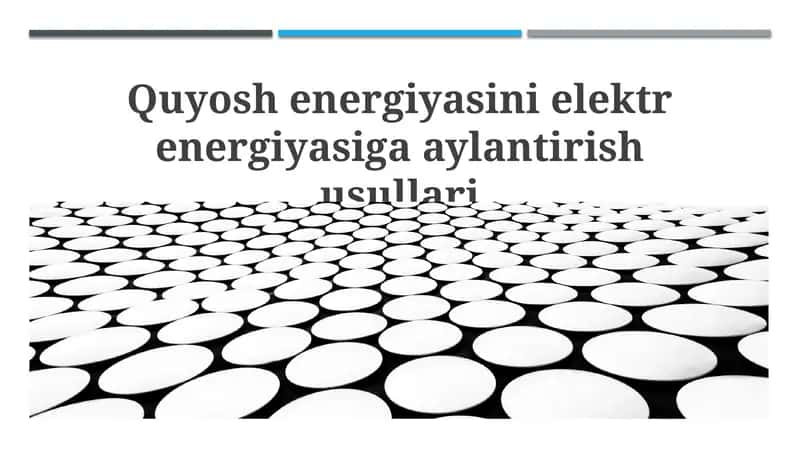 Quyosh energiyasini elektr energiyasiga aylantirish usullari