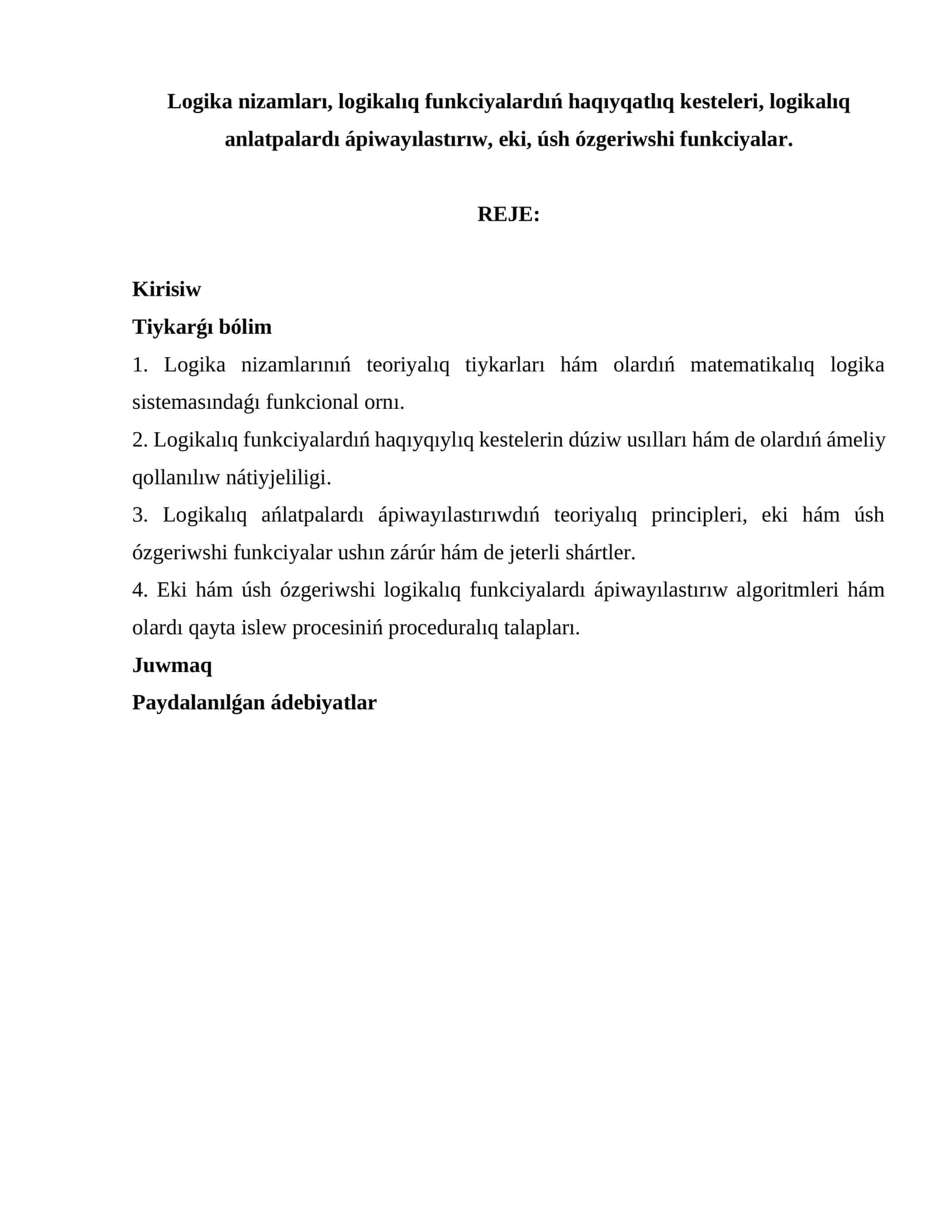 Logika nizamları, logikalıq funkciyalardıń haqıyqatlıq kesteleri, logikalıq anlatpalardı ápiwayılastırıw, eki, úsh ózgeriwshi funkciyalar