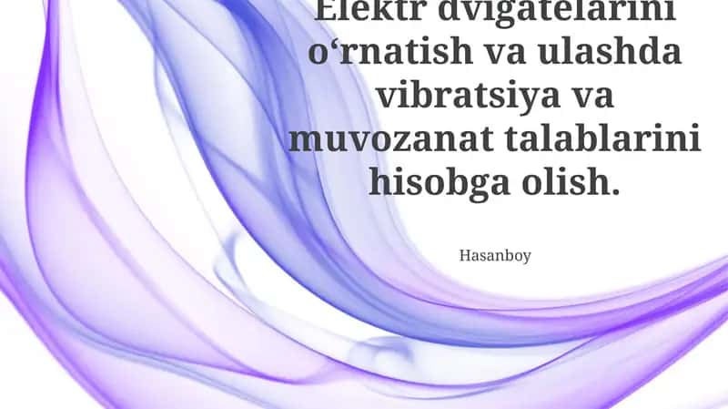 Elektr dvigatelarini oʻrnatish va ulashda vibratsiya va muvozanat talablarini hisobga olish