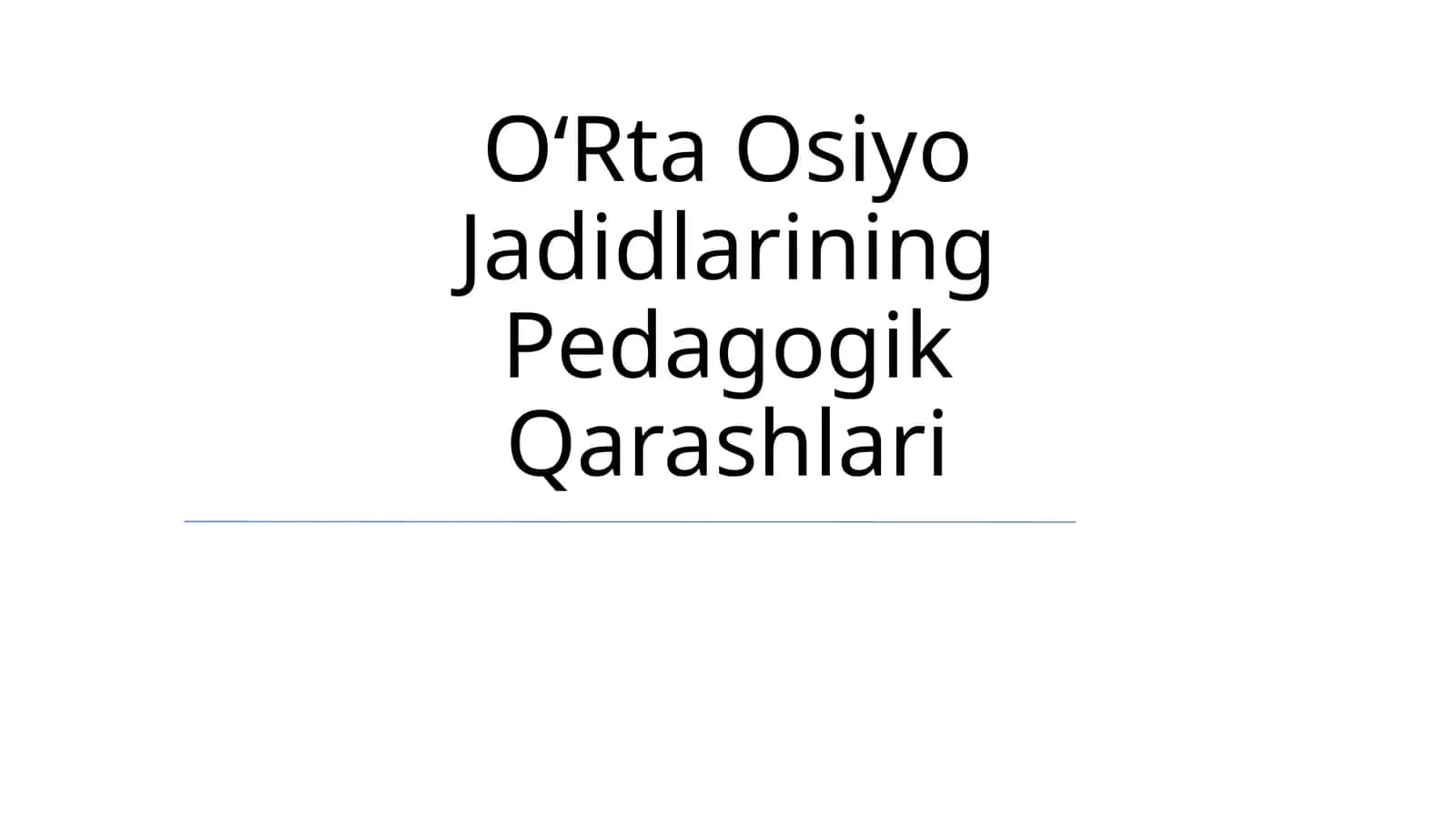 OʻRta Osiyo Jadidlarining Pedagogik Qarashlari