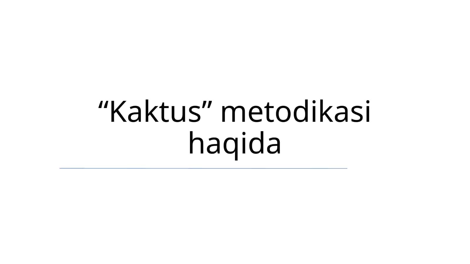 “Kaktus” metodikasi haqida