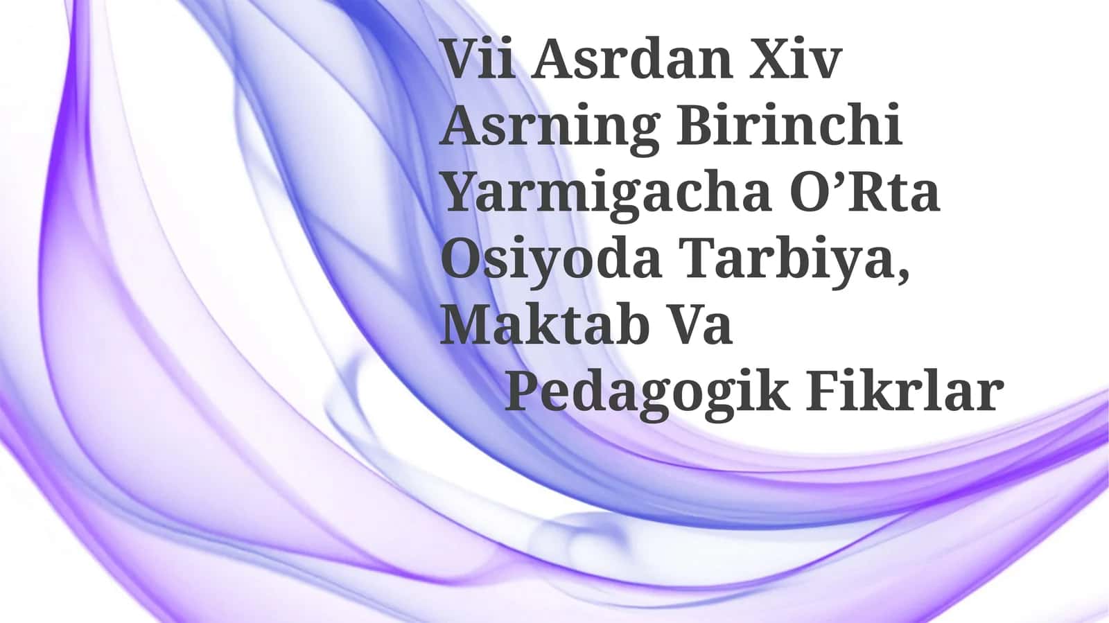 Vii Asrdan Xiv Asrning Birinchi Yarmigacha O’Rta Osiyoda Tarbiya, Maktab VaPedagogikFikrlar
