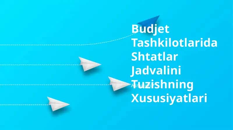 Budjet Tashkilotlarida Shtatlar Jadvalini Tuzishning Xususiyatlari