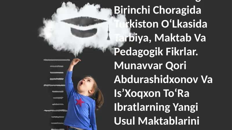 19 Asrning Ikkinchi Yarmi - 20 Asrning Birinchi Choragida Turkiston OʻLkasida Tarbiya, Maktab Va Pedagogik Fikrlar
