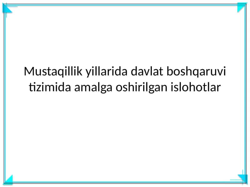 Mustaqillik yillarida davlat boshqaruvi tizimida amalga oshirilgan islohotlar
