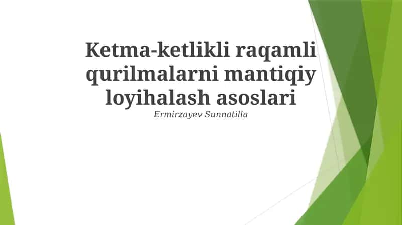Ketma-ketlikli raqamli qurilmalarni mantiqiy loyihalash asoslari