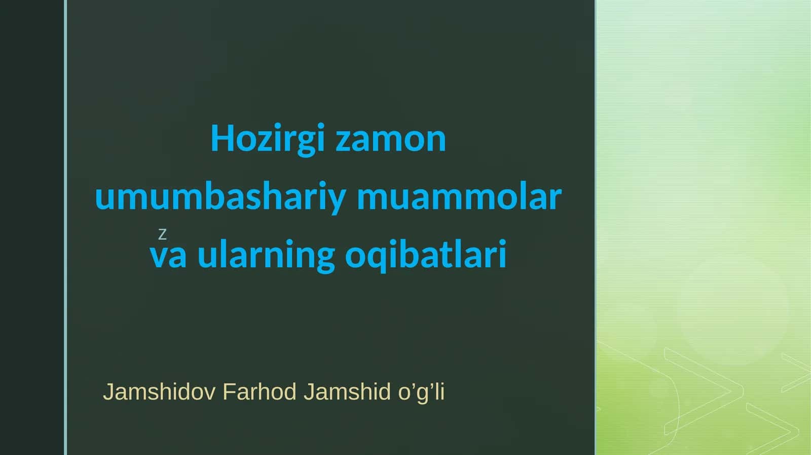 Hozirgi zamon umumbashariy muammolar va ularning oqibatlari.