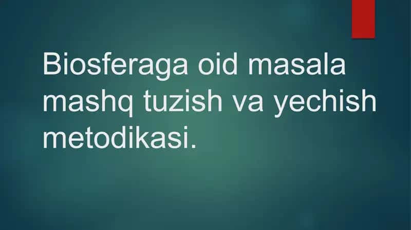 Biosferagaoid masala mashq tuzish va yechish metodikasi
