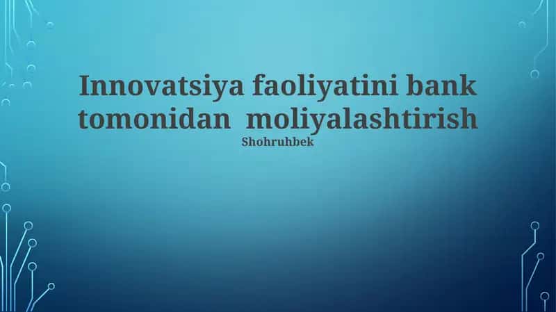 Innovatsiya faoliyatini bank tomonidan moliyalashtirish