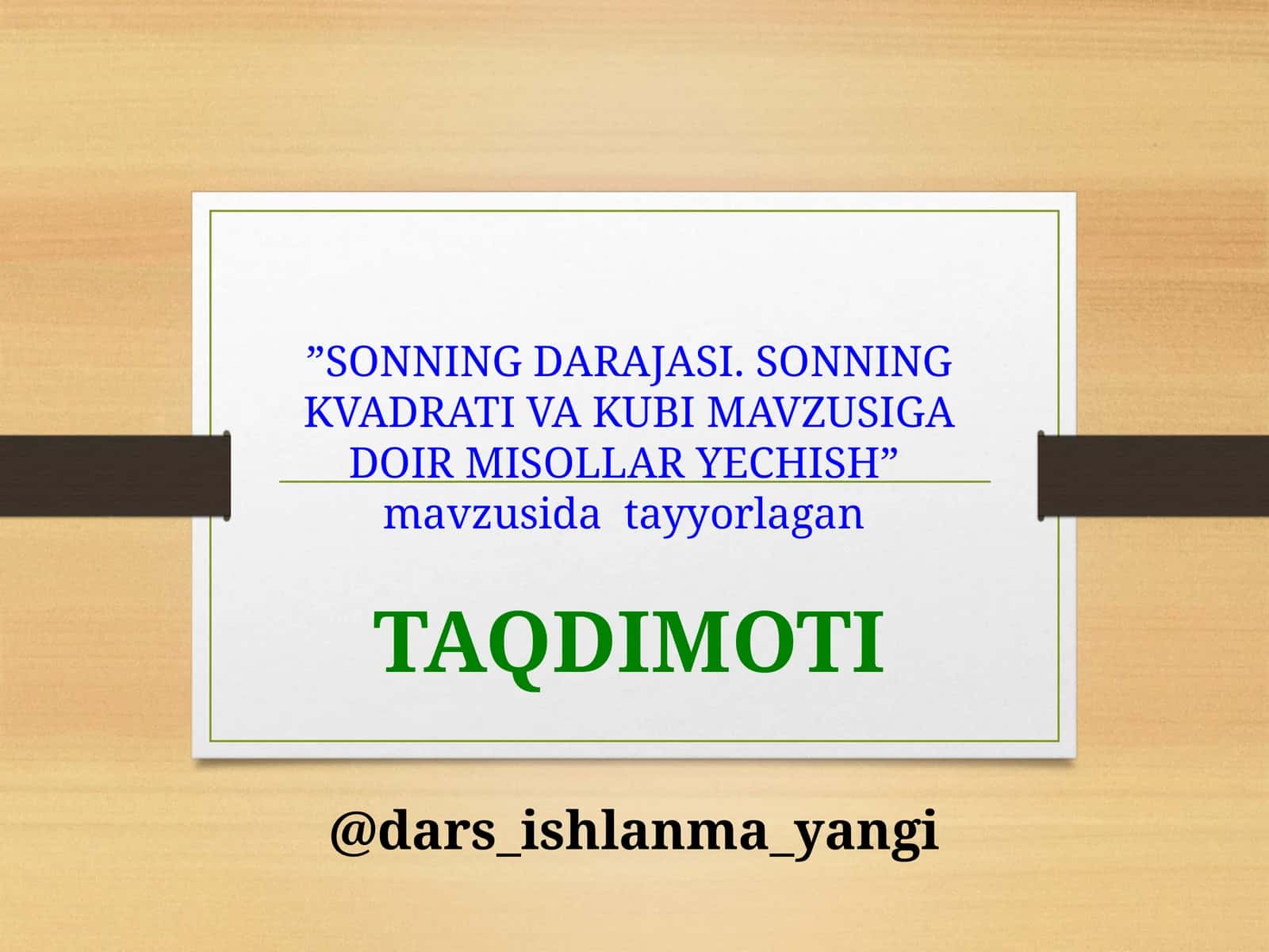 SONNING DARAJASI. SONNING KVADRATI VA KUBI MAVZUSIGA DOIR MISOLLAR YECHISH