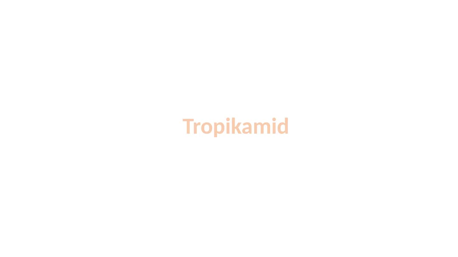 Tropikamid