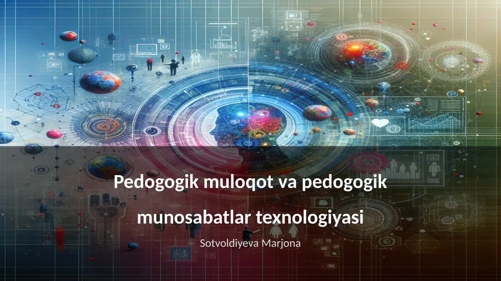 Pedogogik muloqot va pedogogik munosabatlar texnologiyasi