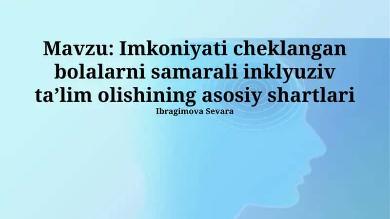 Inklyuziv Ta'lim Olishning Asosiy Shartlari