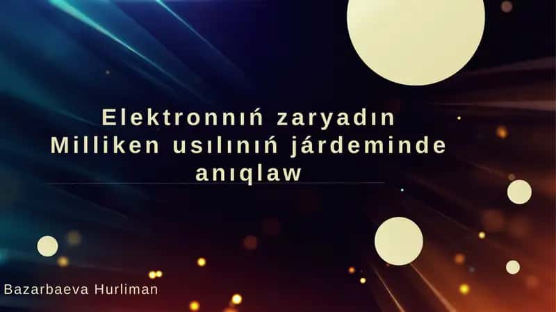 Elektronnıń zaryadın Milliken usılınıń járdeminde anıqlaw