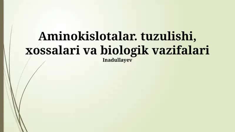 Aminokislotalar. tuzulishi, xossalari va biologik vazifalari