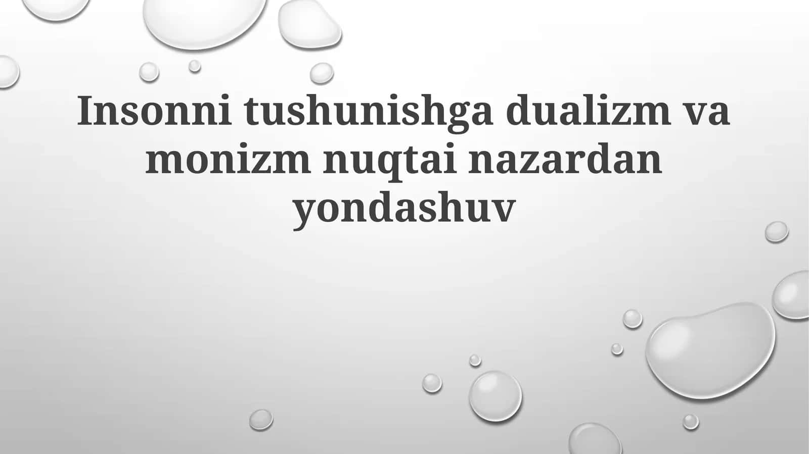 Insonni tushunishda dualizm va monizm nuqtainazaridan yondashuv