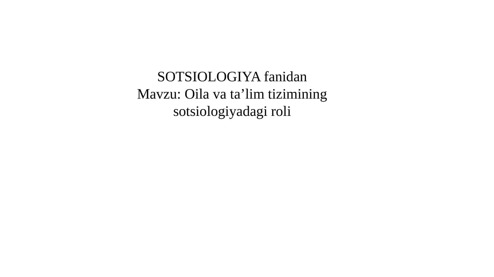Oila va ta’lim tizimining sotsiologiyadagi roli