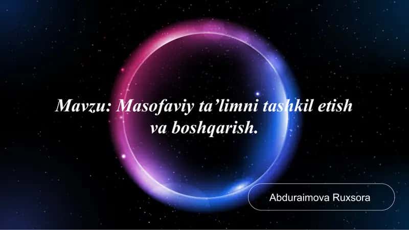 Masofaviy ta’lim tushunchasi va mohiyati