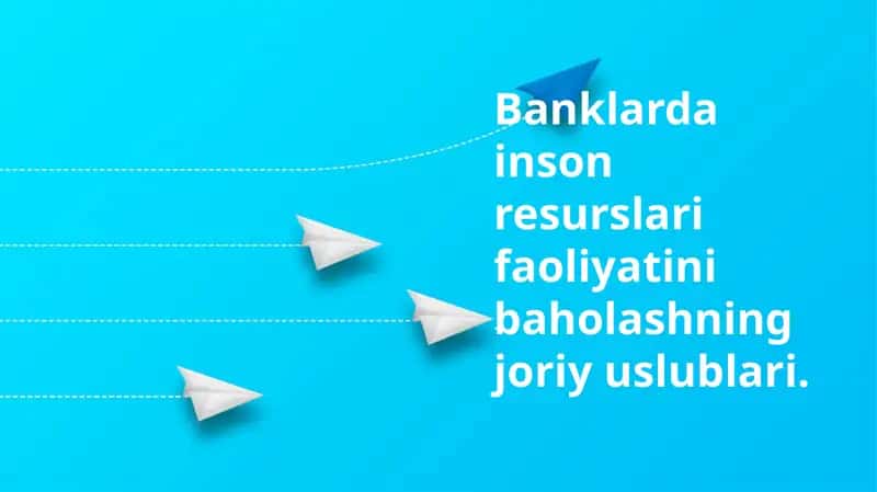 Banklarda inson resurslari faoliyatini baholashning joriy uslublari