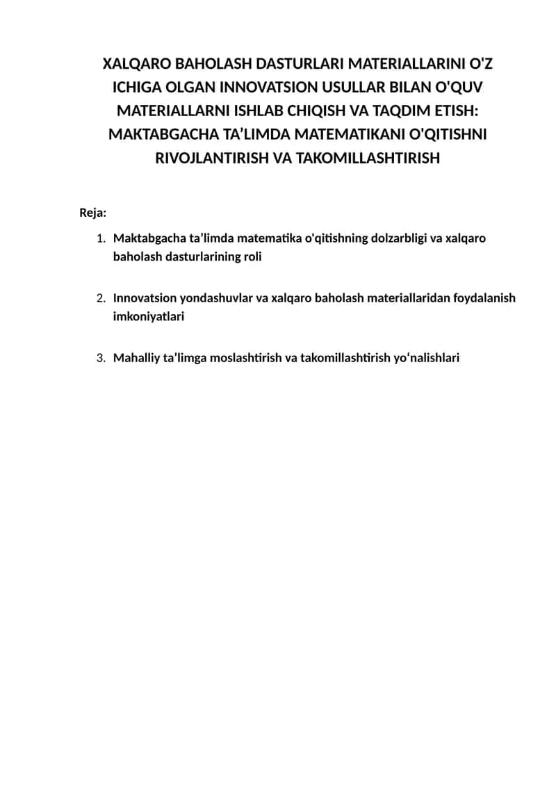 XALQARO BAHOLASH DASTURLARI MATERIALLARINI O'Z ICHIGA OLGAN INNOVATSION USULLAR BILAN O'QUV MATERIALLARNI ISHLAB CHIQISH VA TAQDIM ETISH: MAKTABGACHA TA’LIMDA MATEMATIKANI O'QITISHNI RIVOJLANTIRISH VA TAKOMILLASHTIRISH