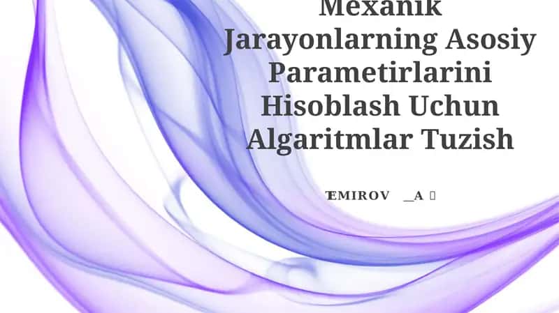 Mexanik Jarayonlarning Asosiy Parametirlarini Hisoblash Uchun Algaritmlar Tuzish