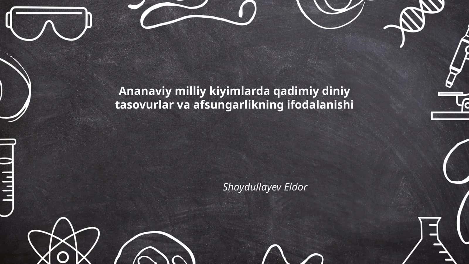 Ananaviy milliy kiyimlarda qadimiy diniy tasovurlar va afsungarlikning ifodalanishi