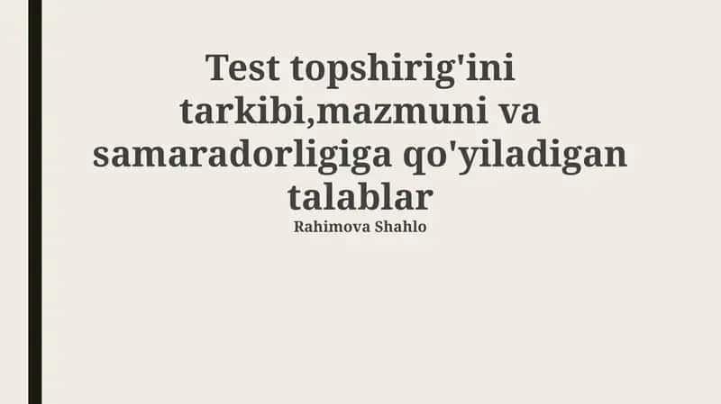 Test topshirig'ini tarkibi,mazmuni va samaradorligiga qo'yiladigan talablar