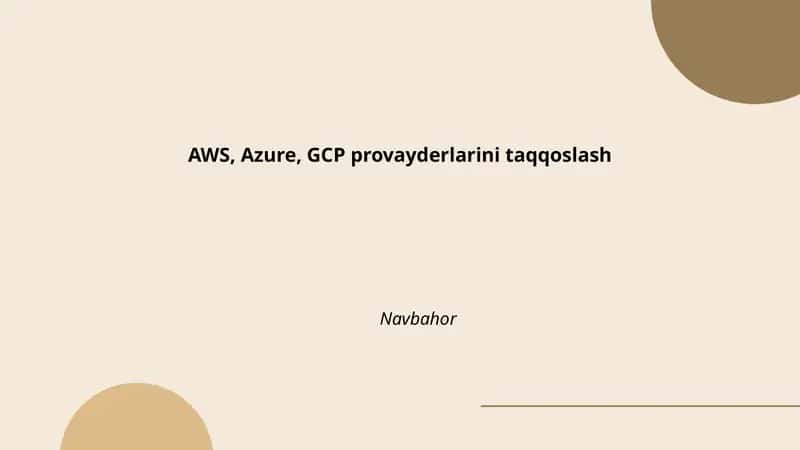 AWS, Azure, GCP provayderlarini taqqoslash