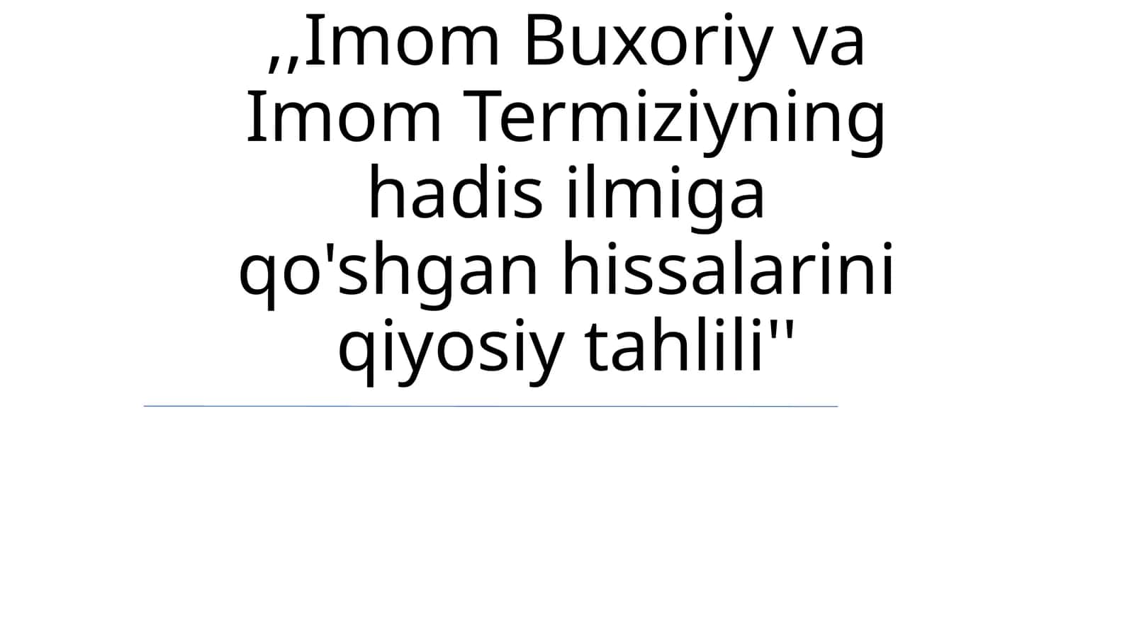 Imom Buxoriy va Imom Termiziyning hadis ilmiga qo'shgan hissalarini qiyosiy tahlili