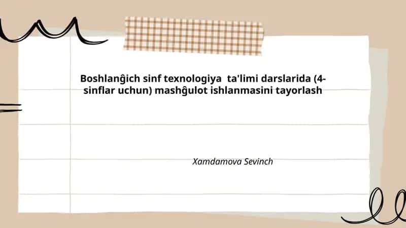 Boshlanĝich sinf texnologiya ta'limi darslarida (4-sinflar uchun) mashĝulot ishlanmasini tayorlash