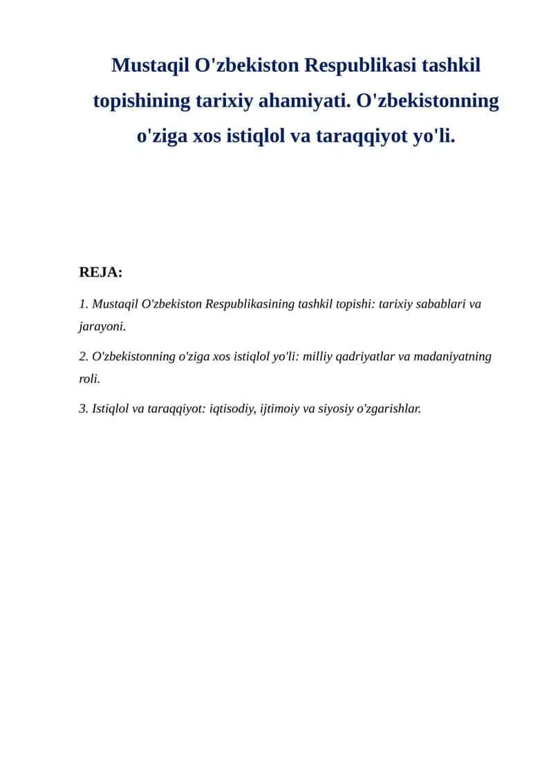 Mustaqil O'zbekiston Respublikasi tashkil topishining tarixiy ahamiyati. O'zbekistonning o'ziga xos istiqlol va taraqqiyot yo'li.