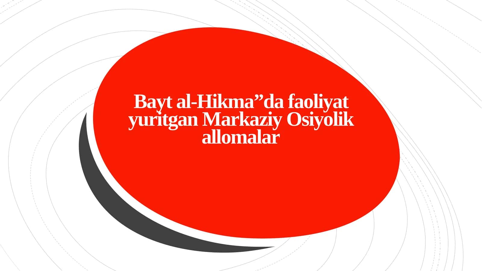 Bayt al-Hikma”da faoliyat yuritgan Markaziy Osiyolik allomalar
